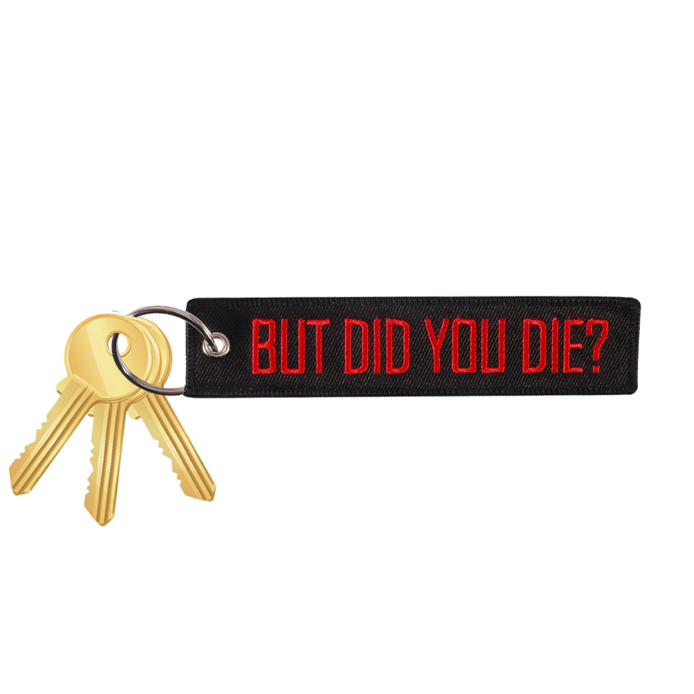 Key Tag But Did You Die?